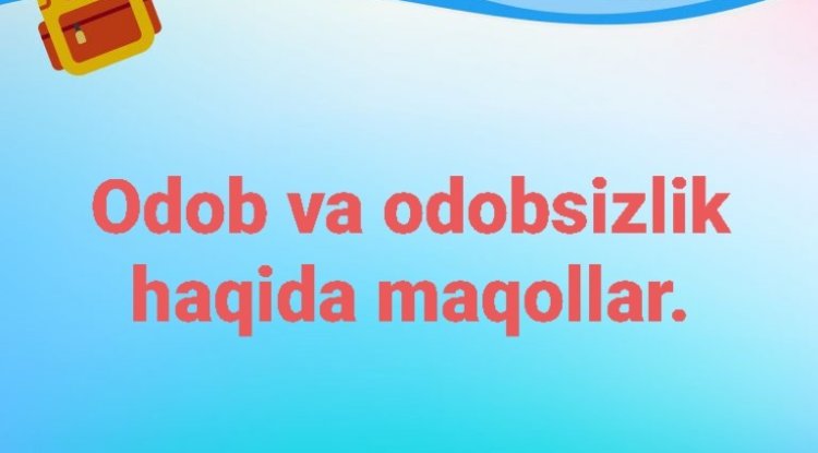 Odob va odobsizlik haqida maqollar to’plami